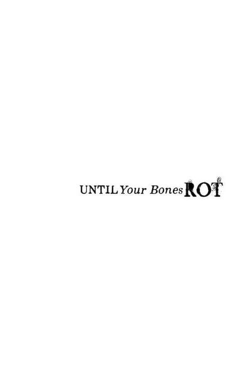 Truyện Tranh Cho Tới Khi Xương Cốt Mục Rữa - Until Your Bones Rot trang 4