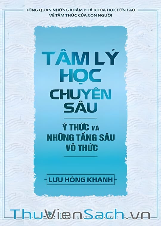 Ảnh bìa sách Tâm Lý Học Chuyên Sâu: Ý Thức Và Những Tầng Sâu Vô Thức