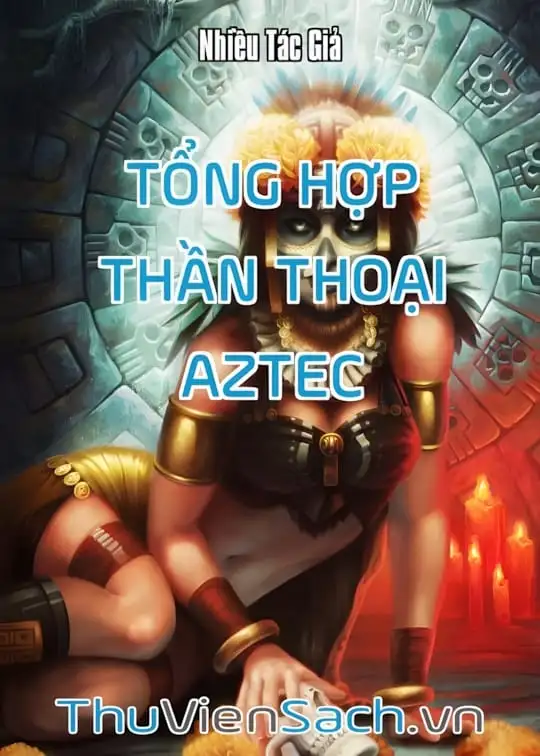 Ảnh bìa sách Tổng Hợp Thần Thoại Aztec