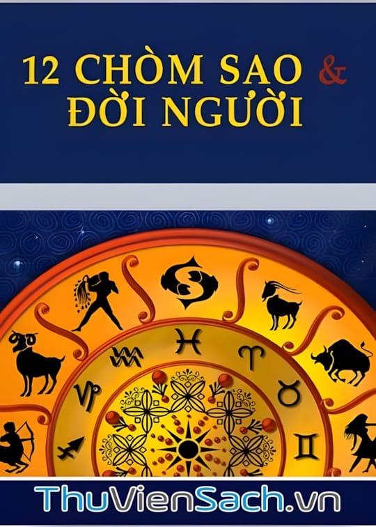 Ảnh bìa sách 12 Chòm Sao Và Đời Người