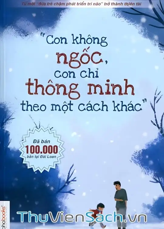 Ảnh bìa sách Con Không Ngốc, Con Chỉ Thông Minh Theo Một Cách Khác