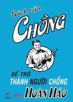 Ảnh Sách Của Chồng Để Trở Thành Người Chồng Hoàn Hảo