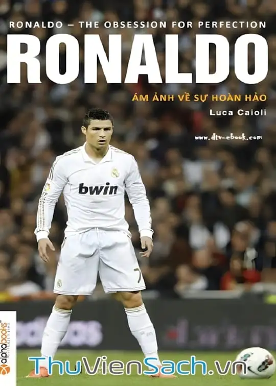 Ảnh bìa sách C. Ronaldo: Ám Ảnh Về Sự Hoàn Hảo