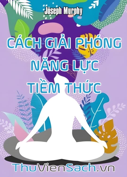 Ảnh bìa sách Cách Giải Phóng Năng Lực Tiềm Thức