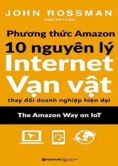 Phương Thức Amazon - 10 Nguyên Lý Internet Vạn Vật Thay Đổi Doanh Nghiệp Hiện Đại