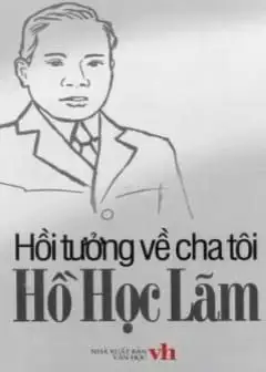 Ảnh Hồi Tưởng Về Cha Tôi Hồ Học Lãm