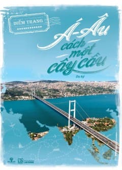 Á - Âu Cách Một Cây Cầu