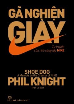Ảnh Gã Nghiện Giày - Tự Truyện Của Nhà Sáng Lập Nike