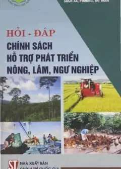 Hỏi - Đáp Chính Sách Hỗ Trợ Phát Triển Nông, Lâm, Ngư Nghiệp