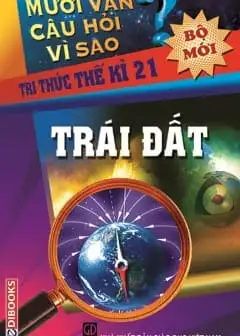 10 Vạn Câu Hỏi Vì Sao - Trái Đất