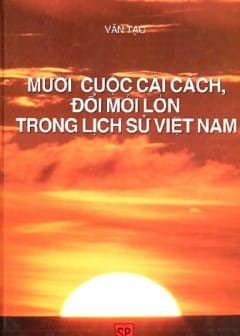 10 Cuộc Cải Cách, Đổi Mới Lớn Trong Lịch Sử Việt Nam