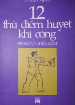 12 Thủ Điểm Huyệt Khí Công Phòng Và Chữa Bệnh