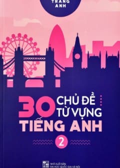 30 Chủ Đề Từ Vựng Tiếng Anh Tập 2