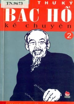 40 Năm Thực Hiện Di Chúc Bác Hồ-Thư Ký Bác Hồ Kể Chuyện Tập 2-Người Việt Nam Đầu Tiên Vào Kremli