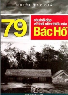 79 Câu Hỏi Đáp Về Thời Niên Thiếu Của Bác Hồ