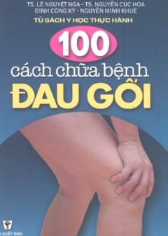 100 Cách Chữa Bệnh Đau Đầu Gối