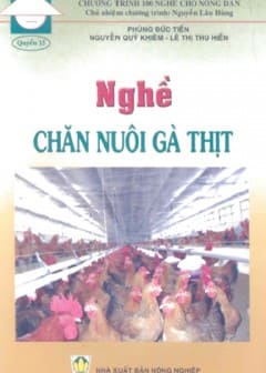 100 Nghề Cho Nông Dân Quyển 15-Nghề Chăn Nuôi Gà Thịt