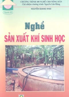 100 Nghề Cho Nông Dân Quyển 26-Nghề Sản Xuất Khí Sinh Học