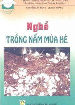 100 Nghề Cho Nông Dân Quyển 29-Nghề Trồng Nấm Mùa Hè