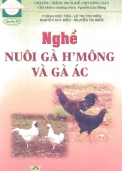 100 Nghề Cho Nông Dân Quyển 33-Nghề Nuôi Gà H- Mông Và Gà Ác