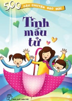 500 Câu Chuyện Đạo Đức Tập 1-Tình Mẫu Tử