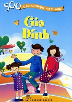 500 Câu Chuyện Đạo Đức Tập 3-Gia Đình