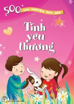 500 Câu Chuyện Đạo Đức Tập 5-Tình Yêu Thương