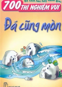 700 Thí Nghiệm Vui-Đá Cũng Mòn