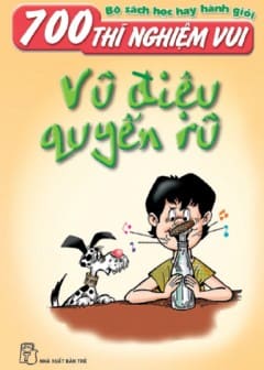 700 Thí Nghiệm Vui-Vũ Điệu Quyến Rũ