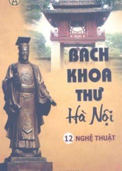 Bách Khoa Thư Hà Nội Tập 12-Nghệ Thuật