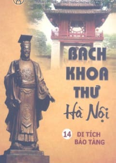 Bách Khoa Thư Hà Nội Tập 14-Di Tích Bảo Tàng