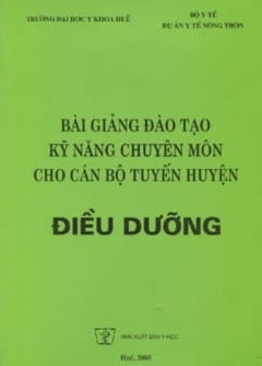 Bài Giảng Đào Tạo Kỹ Năng Chuyên Môn Cho Cán Bộ Tuyến Huyện Điều Dưỡng