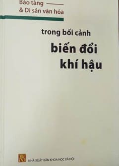 Bảo Tàng Và Di Sản Văn Hoá Trong Bối Cảnh Biến Đổi Khí Hậu