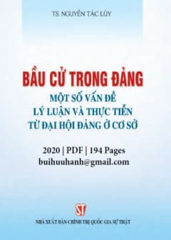 Bầu Cử Trong Đảng Một Số Vấn Đề Lý Luận Và Thực Tiễn