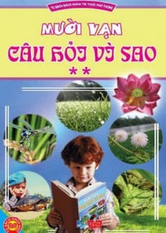 Tủ Sách Bách Khoa Tri Thức Phổ Thông-Mười Vạn Câu Hỏi Vì Sao Tập 2