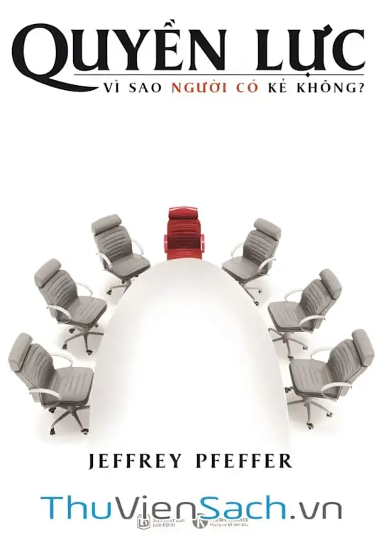Ảnh bìa sách Quyền Lực - Vì Sao Người Có Kẻ Không?