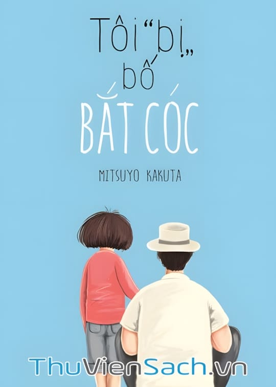 Ảnh bìa sách Tôi Bị Bố Bắt Cóc