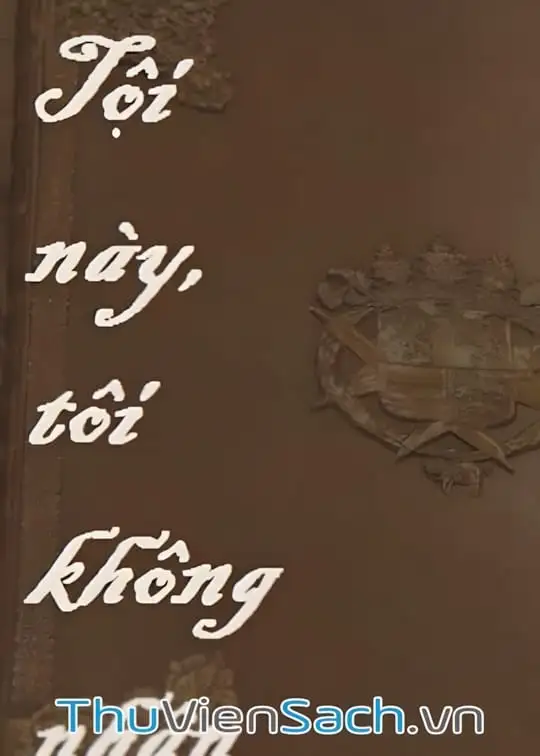 Ảnh bìa sách Tội Này, Tôi Không Nhận