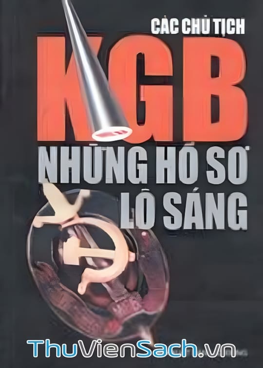 Ảnh bìa sách Các Chủ Tịch Kgb - Những Hồ Sơ Lộ Sáng