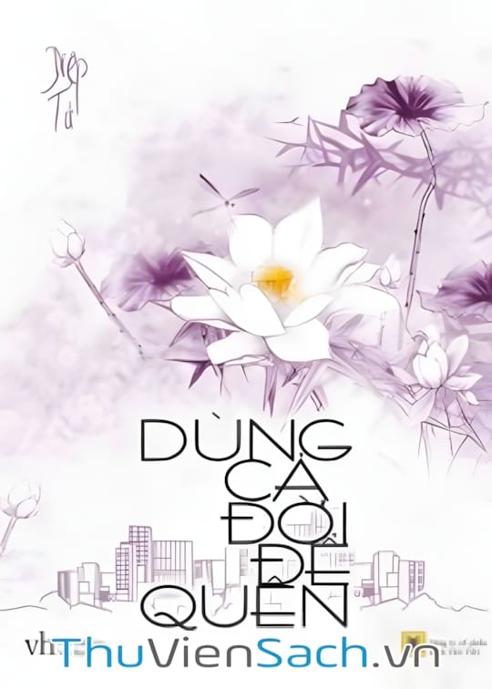 Ảnh bìa sách Dùng Cả Đời Để Quên