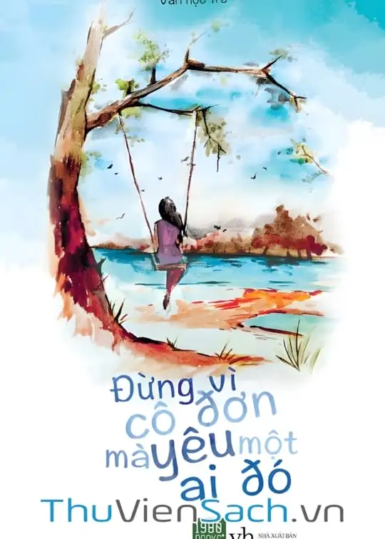 Ảnh bìa sách Đừng Vì Cô Đơn Mà Yêu Một Ai Đó