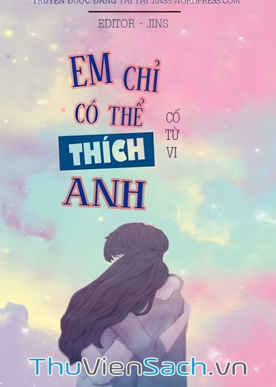Ảnh bìa sách Em Chỉ Có Thể Thích Anh