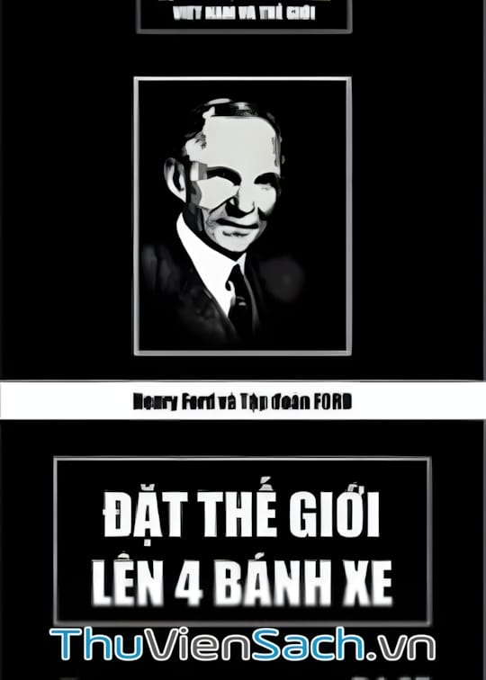 Ảnh bìa sách Henry Ford Và Ford - Đặt Thế Giới Lên 4 Bánh Xe