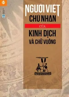 Ảnh Người Việt - Chủ Nhân Của Kinh Dịch Và Chữ Vuông