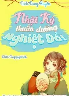 Ảnh Nhật Ký Thuần Dưỡng Nghiệt Đồ