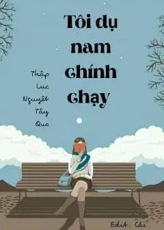 Tôi Dụ Nam Chinh Chạy