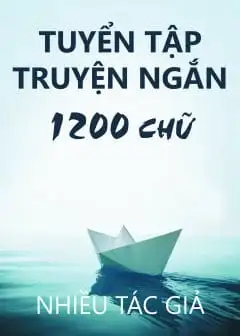 Tuyển Tập Truyện Ngắn 1200 Chữ