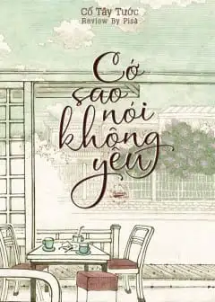 Cớ Sao Nói Không Yêu