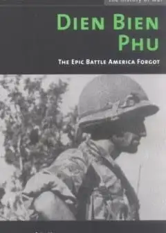 Ảnh Điện Biên Phủ Cuộc Đối Đầu Lịch Sử Mà Nước Mỹ Muốn Quên Đi