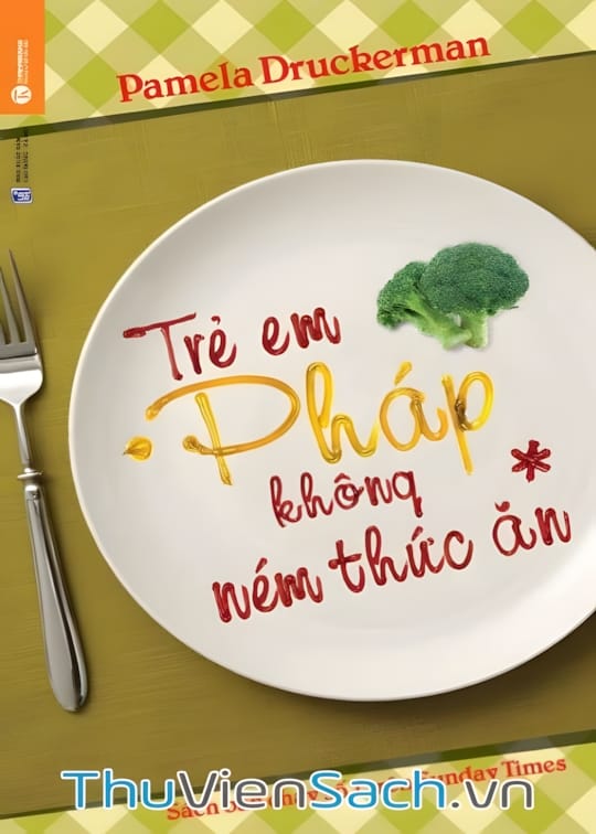 Ảnh bìa sách Dạy Con Kiểu Pháp (Trẻ Em Pháp Không Ném Thức Ăn)